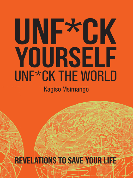 Title details for Unf*ck Yourself, Unf*ck the World by Kagiso Msimango - Available